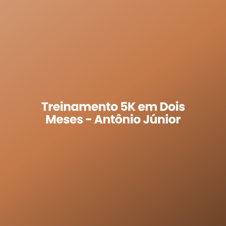 Treinamento 5K em Dois Meses – Antônio Júnior