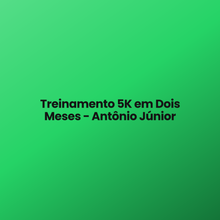 Treinamento 5K em Dois Meses – Antônio Júnior