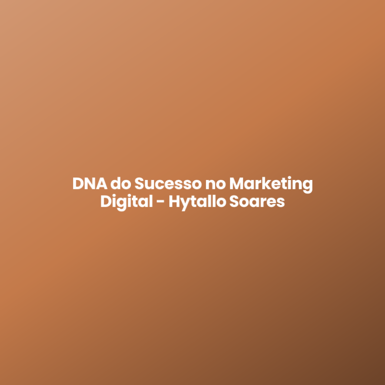 DNA do Sucesso no Marketing Digital – Hytallo Soares