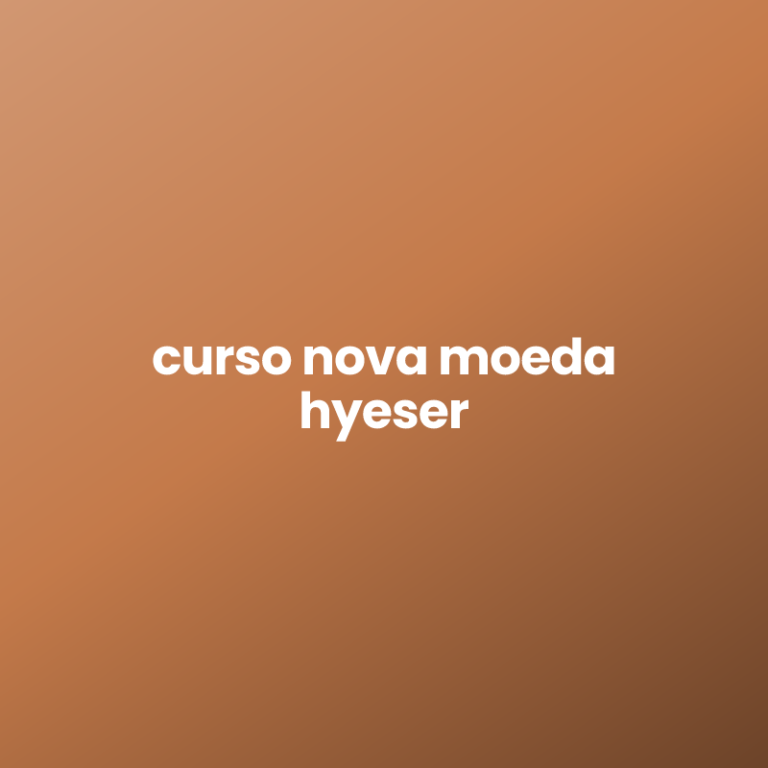 curso nova moeda hyeser