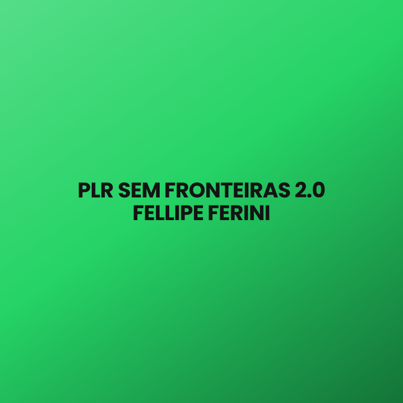 PLR SEM FRONTEIRAS 2.0 FELLIPE FERINI