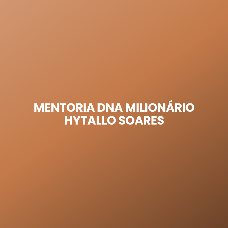 MENTORIA DNA MILIONÁRIO HYTALLO SOARES