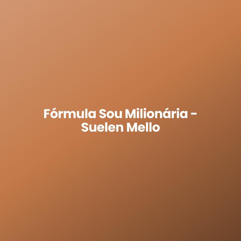 Fórmula Sou Milionária – Suelen Mello