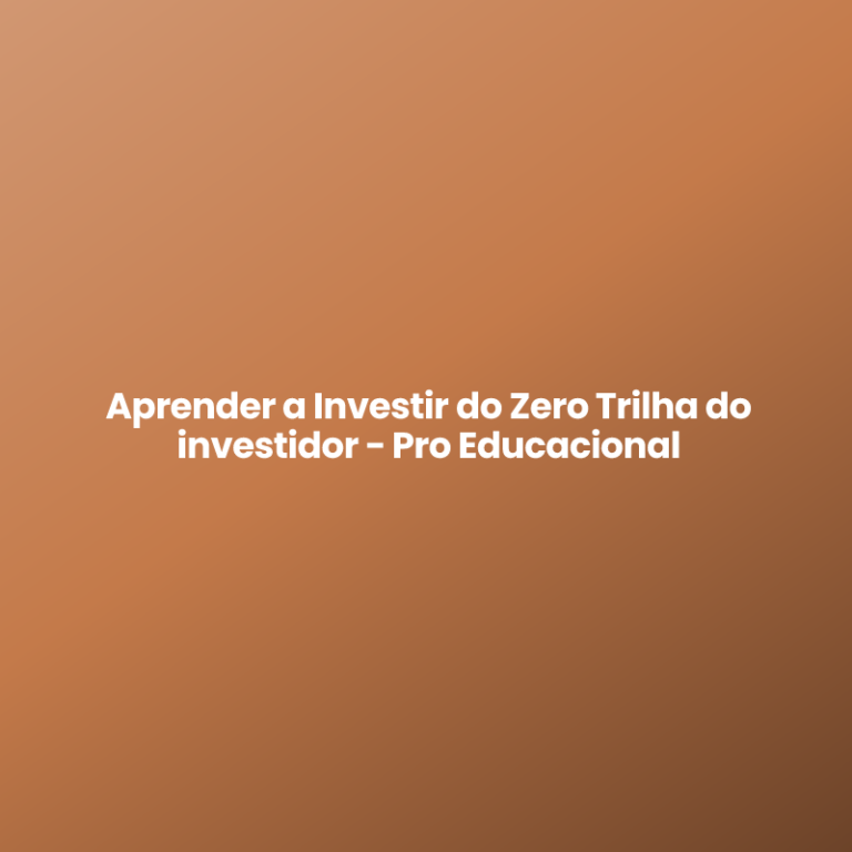 Aprender a Investir do Zero Trilha do investidor – Pro Educacional