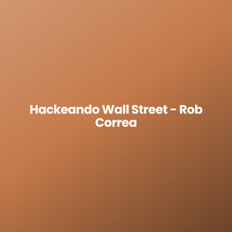 Hackeando Wall Street – Rob Correa