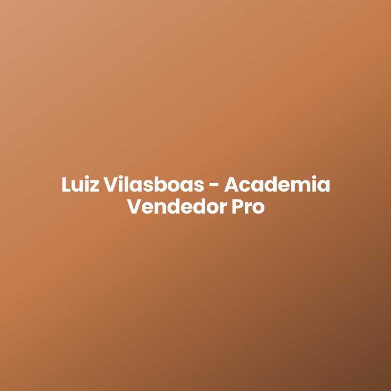Luiz Vilasboas - Academia Vendedor Pro