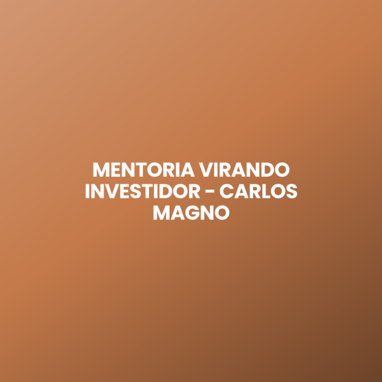 MENTORIA VIRANDO INVESTIDOR – CARLOS MAGNO