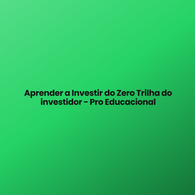 Aprender a Investir do Zero Trilha do investidor – Pro Educacional