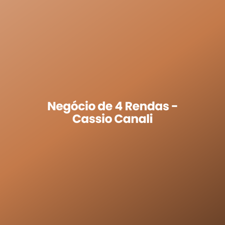 Negócio de 4 Rendas – Cassio Canali