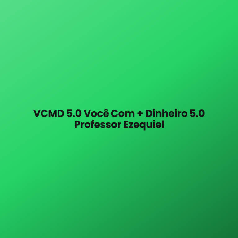 VCMD 5.0 Você Com + Dinheiro 5.0 Professor Ezequiel