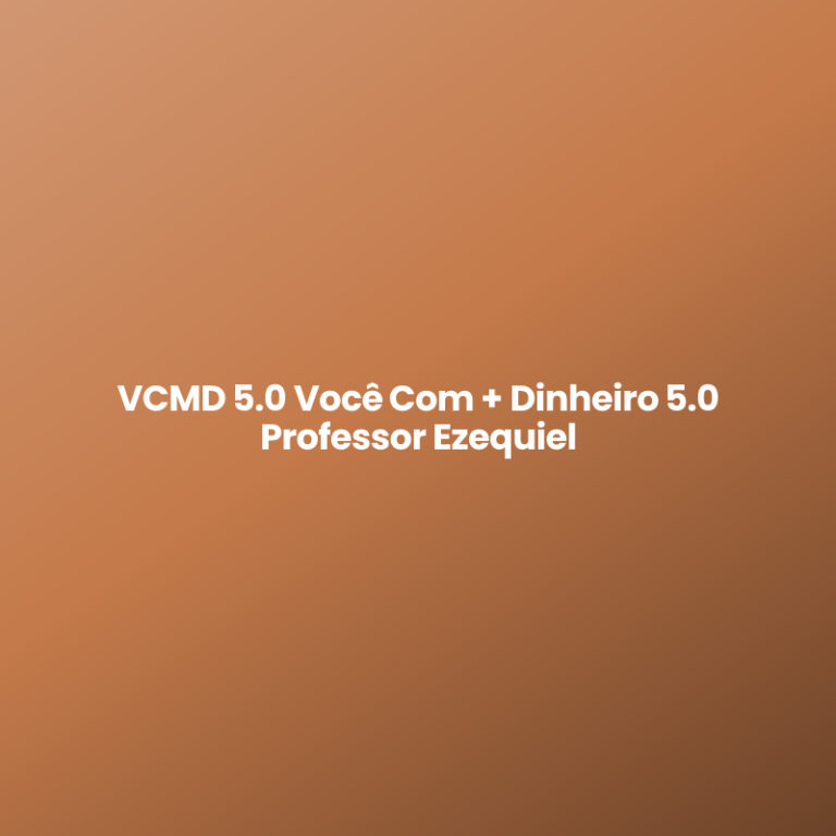 VCMD 5.0 Você Com + Dinheiro 5.0 Professor Ezequiel