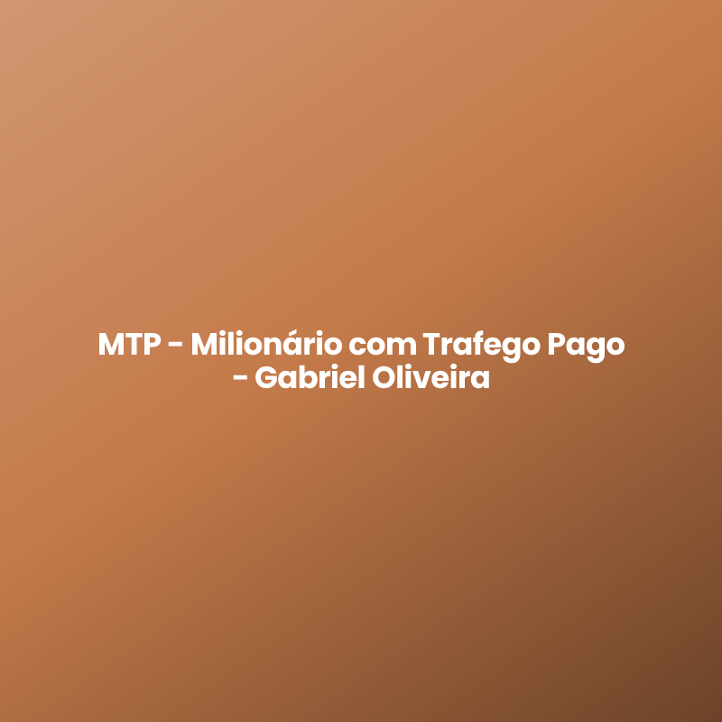 MTP – Milionário com Trafego Pago – Gabriel Oliveira