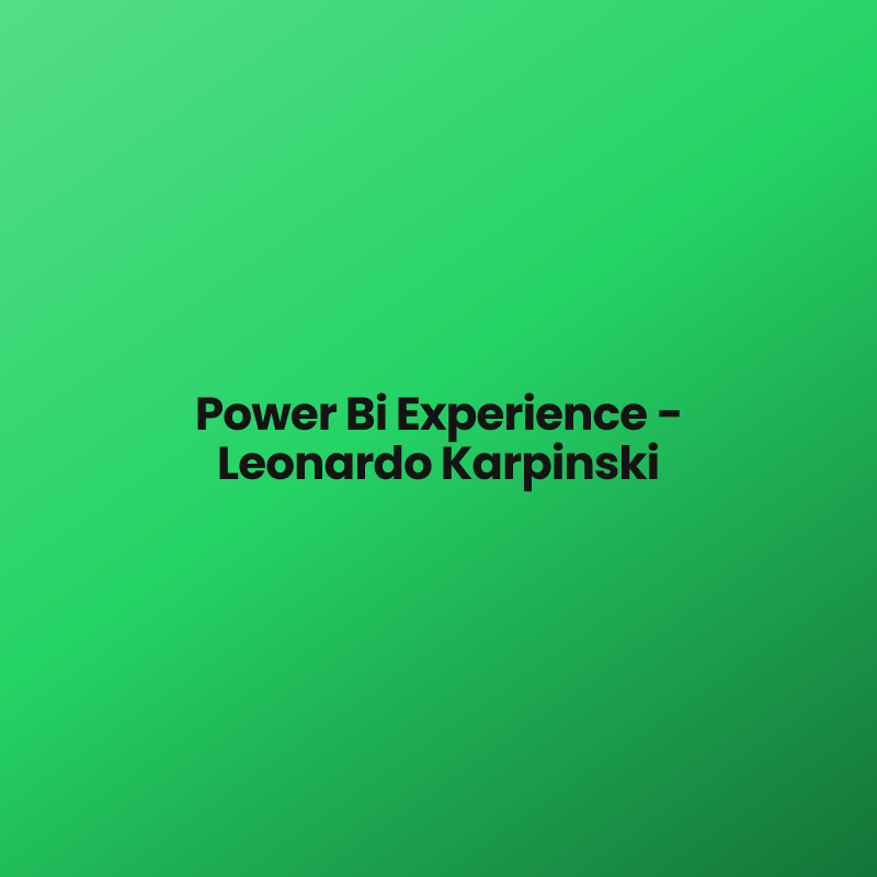 Power Bi Experience – Leonardo Karpinski