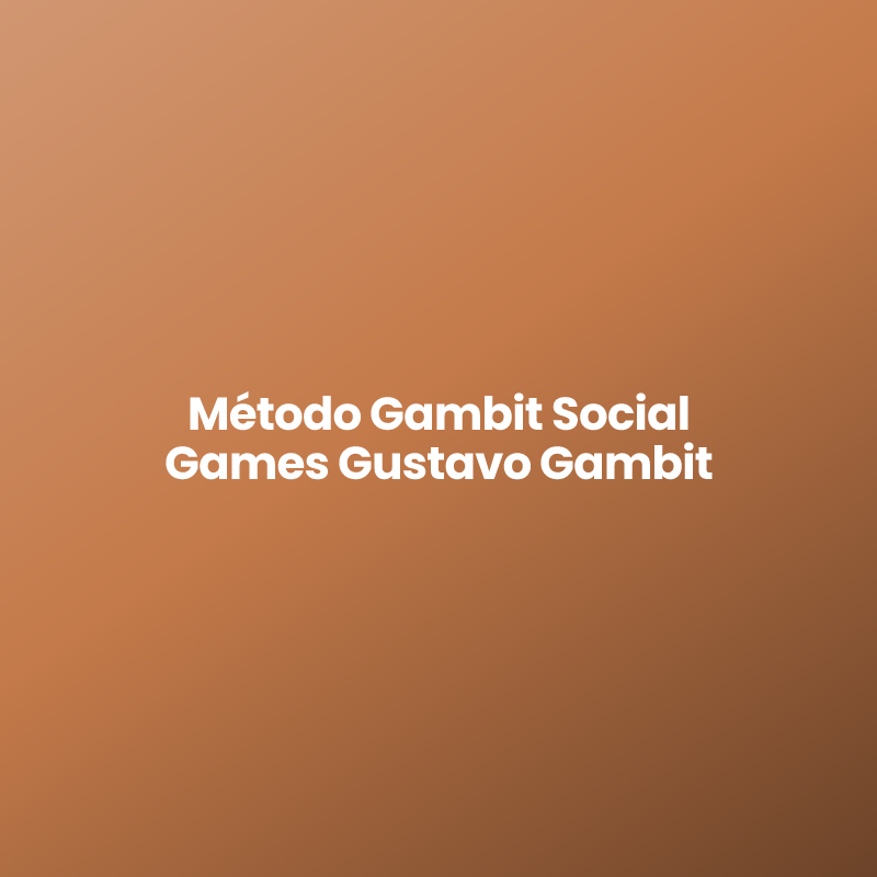Método Gambit Social Games Gustavo Gambit
