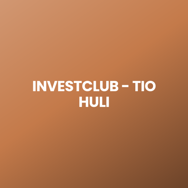 INVESTCLUB – TIO HULI