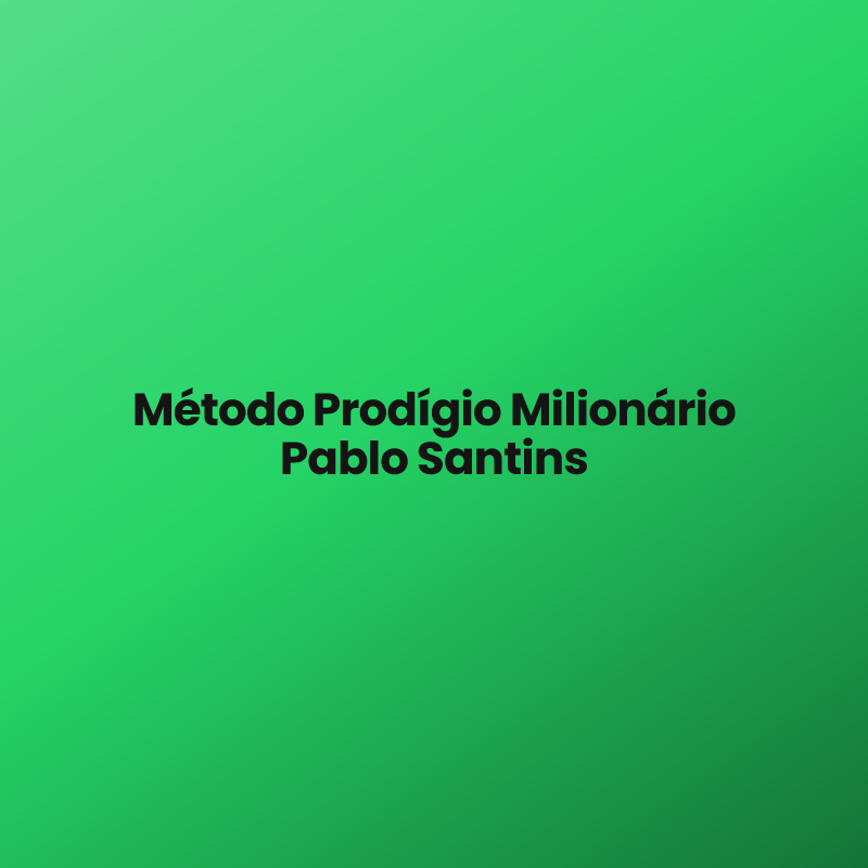 Método Prodígio Milionário Pablo Santins