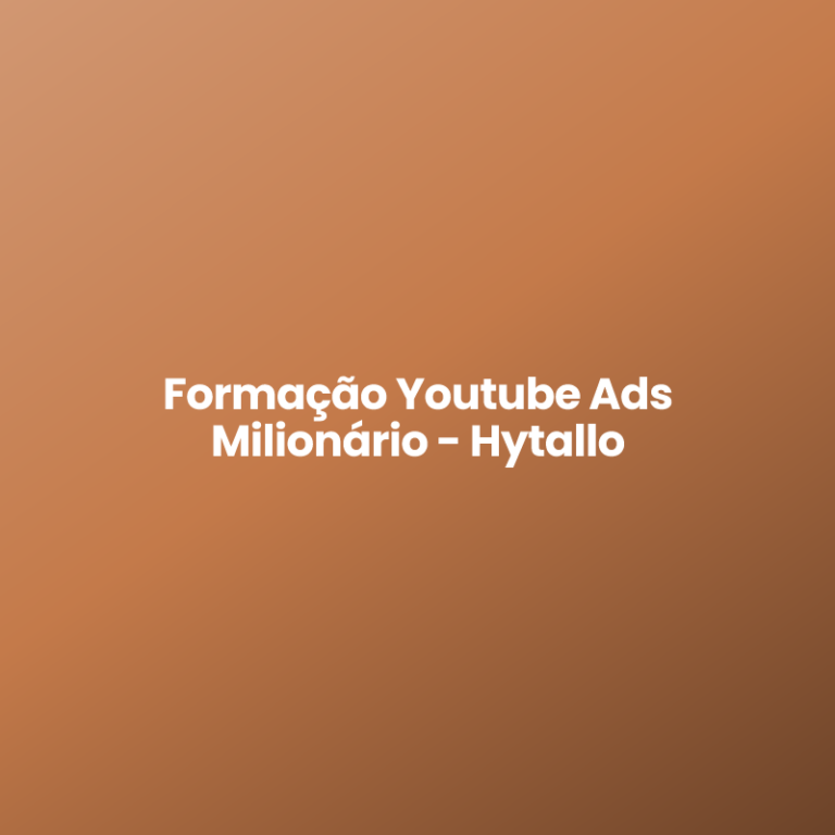 Formação Youtube Ads Milionário – Hytallo