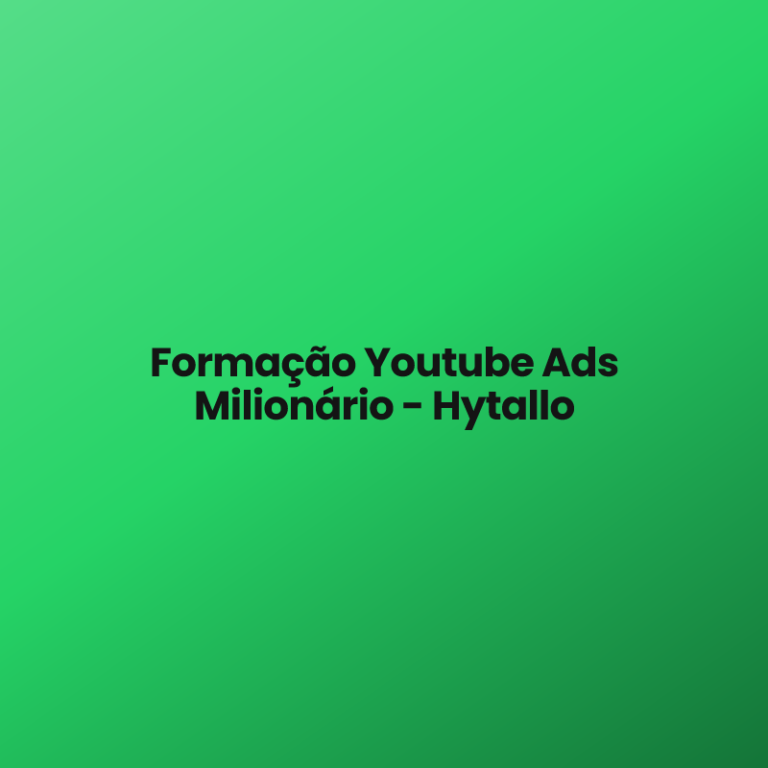 Formação Youtube Ads Milionário – Hytallo