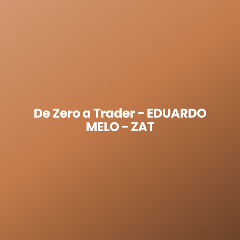 De Zero a Trader – EDUARDO MELO – ZAT