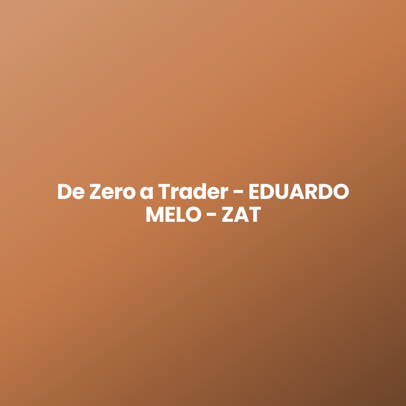 De Zero a Trader – EDUARDO MELO – ZAT