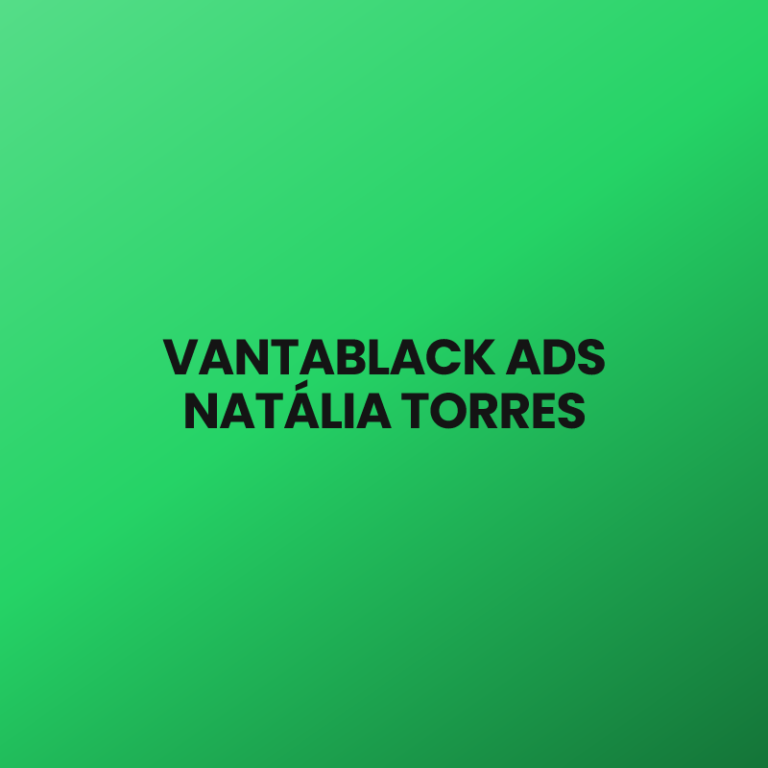 VANTABLACK ADS NATÁLIA TORRES