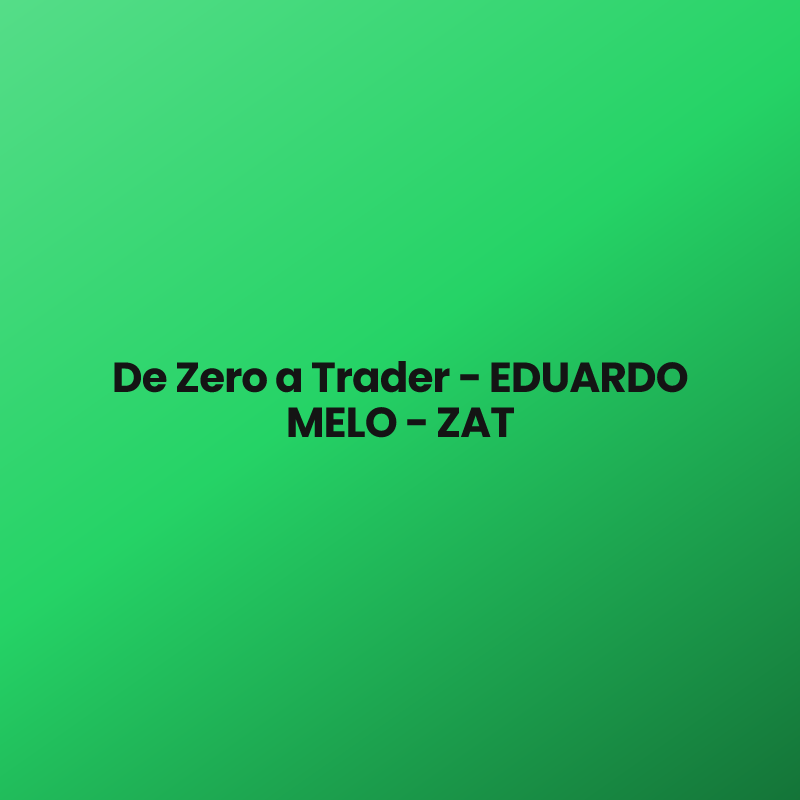De Zero a Trader – EDUARDO MELO – ZAT