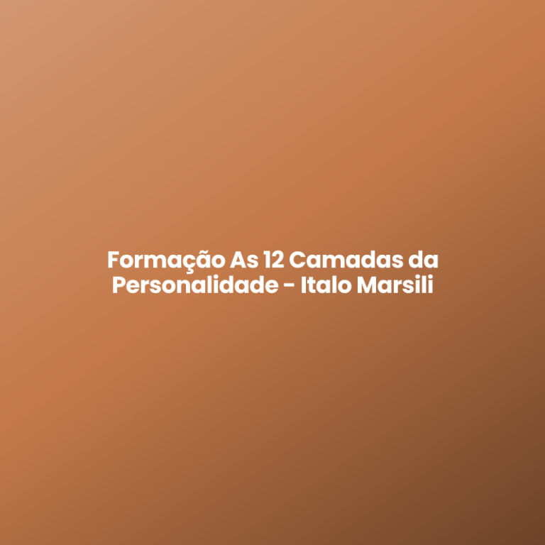 Formação As 12 Camadas da Personalidade – Italo Marsili