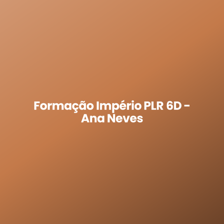 Formação Império PLR 6D – Ana Neves