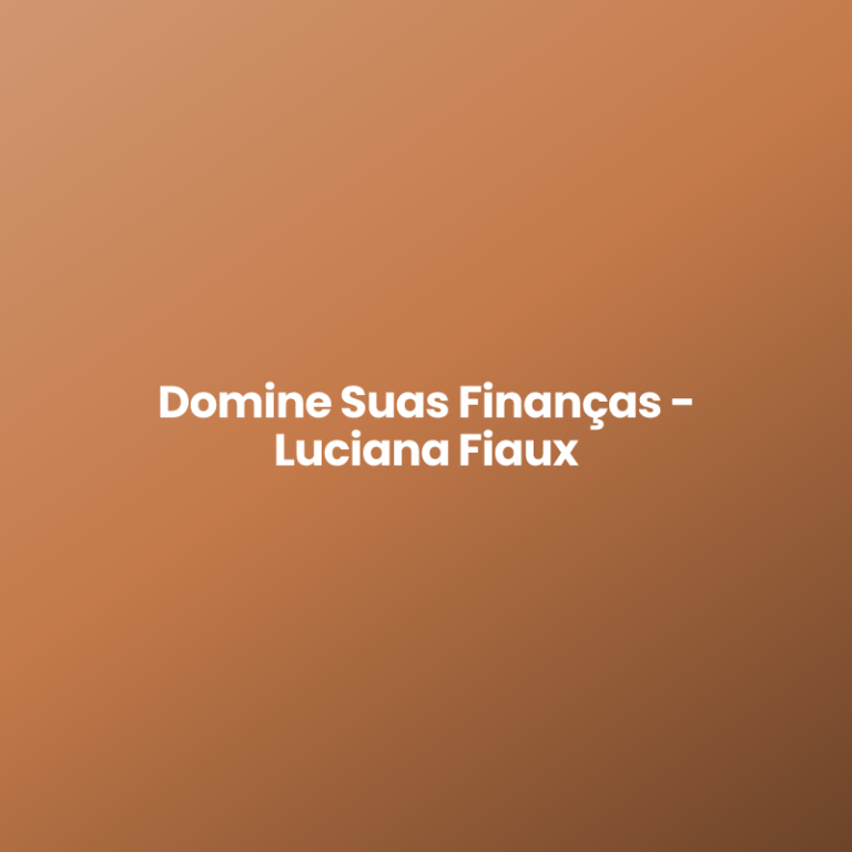 Domine Suas Finanças – Luciana Fiaux