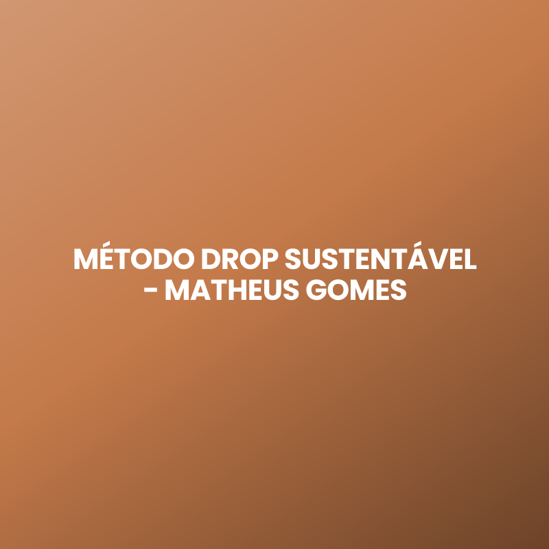 MÉTODO DROP SUSTENTÁVEL – MATHEUS GOMES