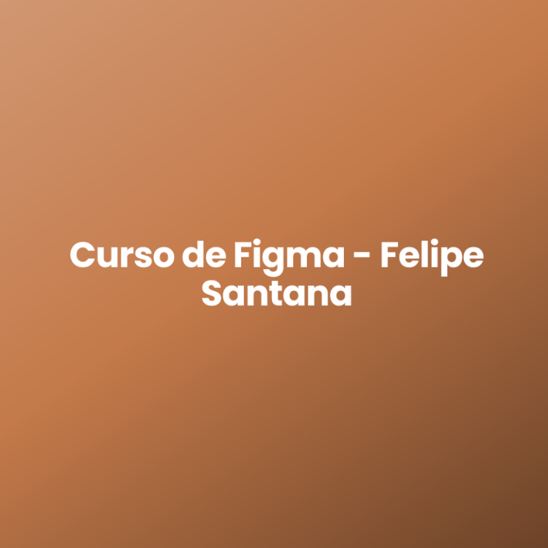 Curso de Figma – Felipe Santana