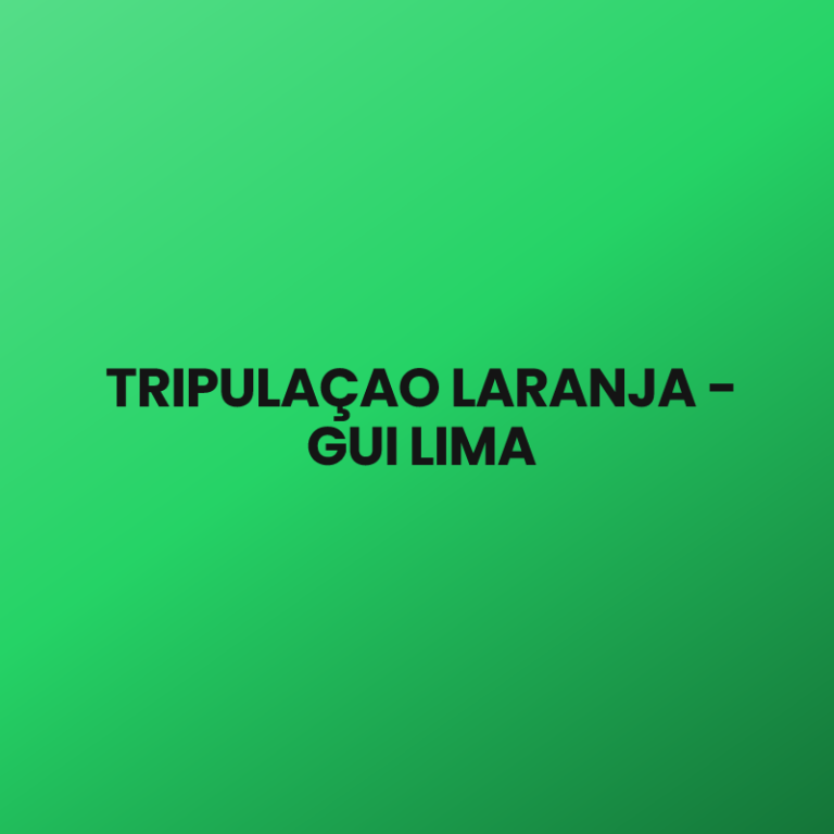 TRIPULAÇAO LARANJA – GUI LIMA