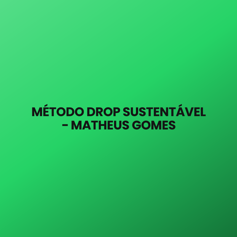 MÉTODO DROP SUSTENTÁVEL – MATHEUS GOMES