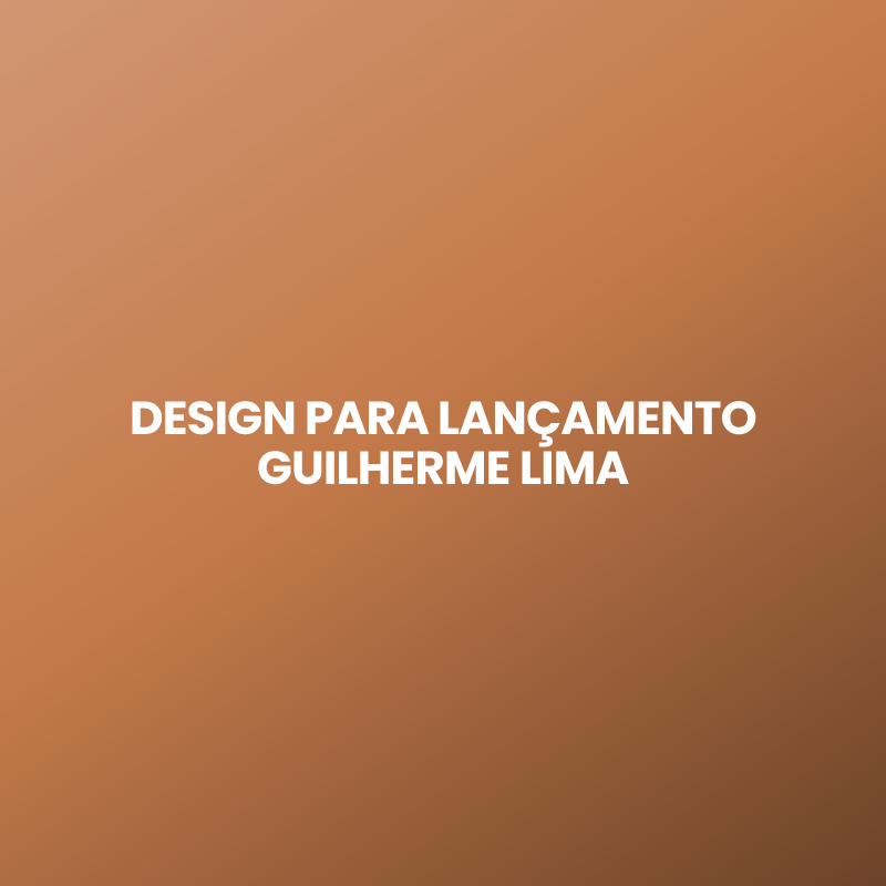 DESIGN PARA LANÇAMENTO GUILHERME LIMA