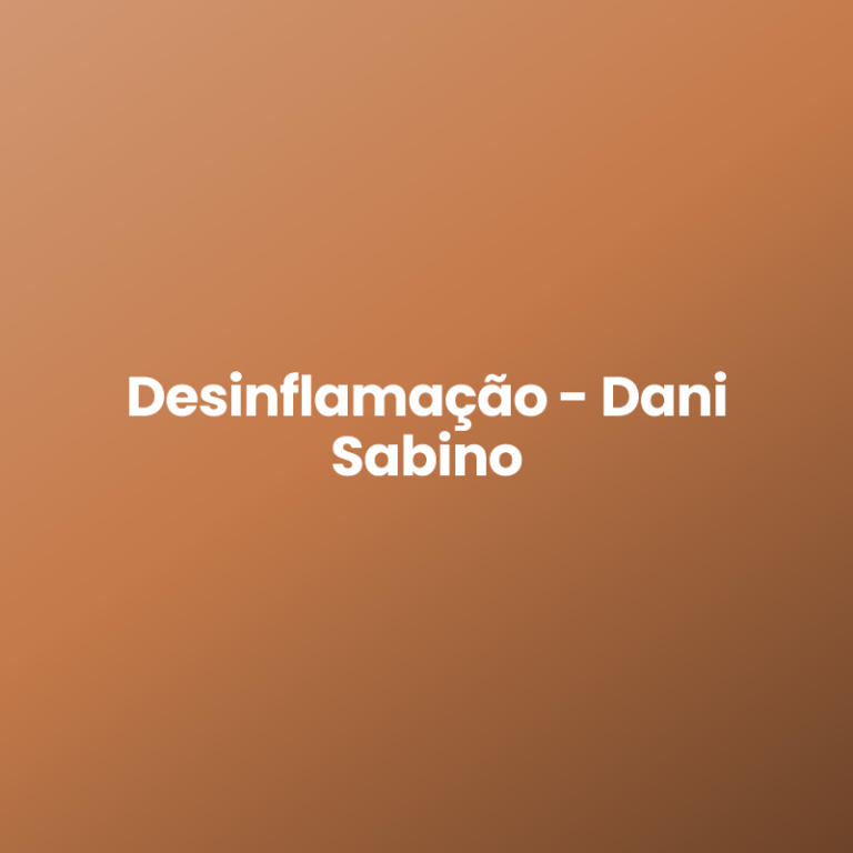 Desinflamação – Dani Sabino