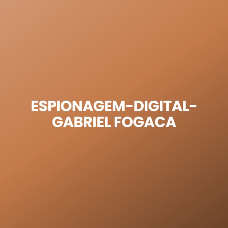 ESPIONAGEM-DIGITAL-GABRIEL FOGACA
