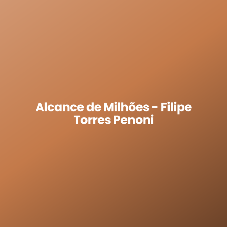 Alcance de Milhões – Filipe Torres Penoni