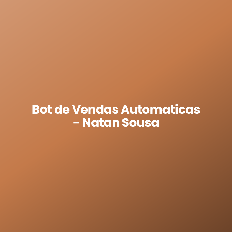 Bot de Vendas Automaticas – Natan Sousa