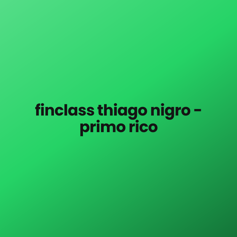 finclass thiago nigro – primo rico