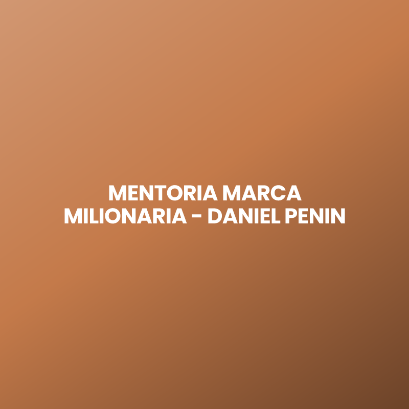 MENTORIA MARCA MILIONARIA – DANIEL PENIN