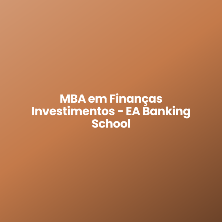 MBA em Finanças Investimentos – EA Banking School