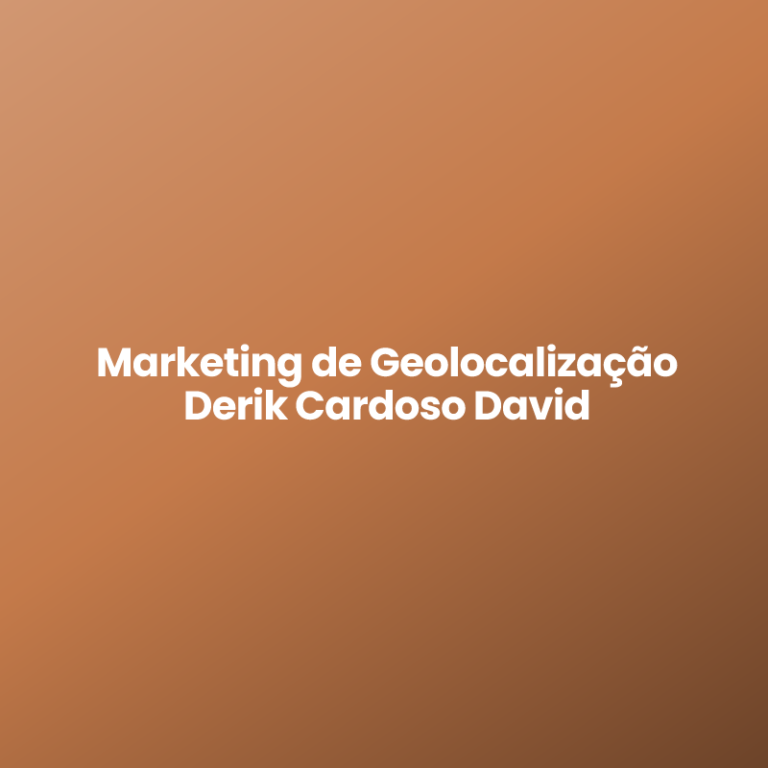 Marketing de Geolocalização Derik Cardoso David