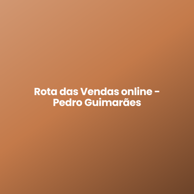 Rota das Vendas online – Pedro Guimarães