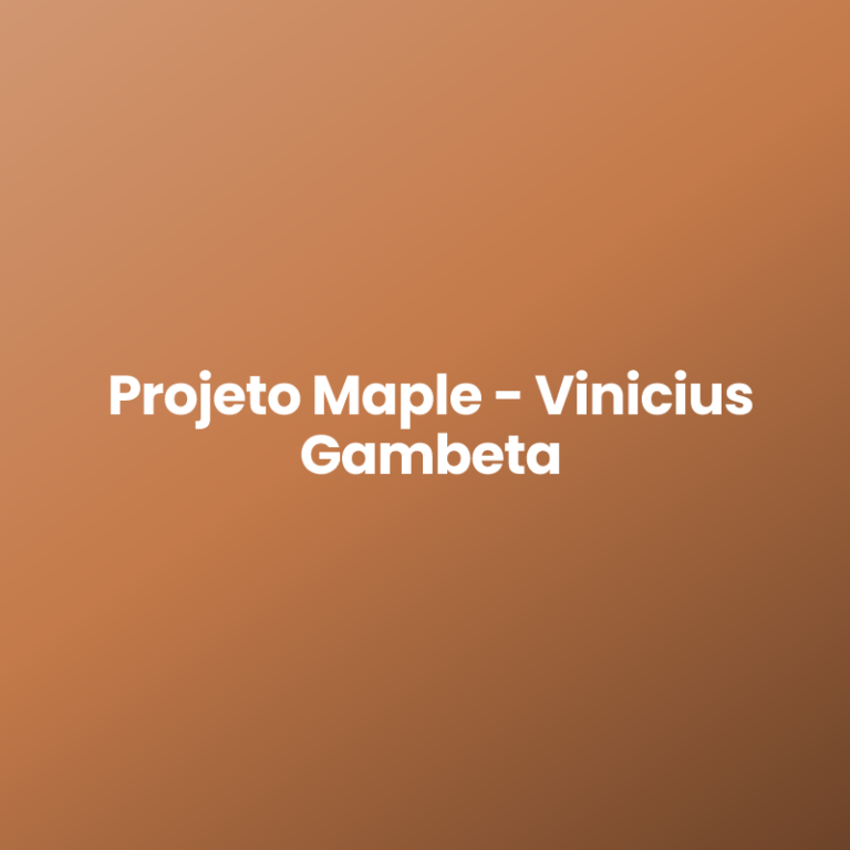 Projeto Maple – Vinicius Gambeta