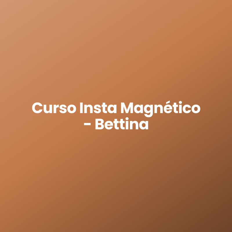 Curso Insta Magnético – Bettina