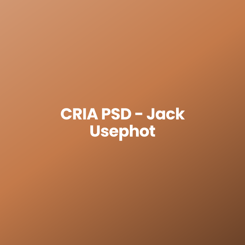 CRIA PSD – Jack Usephot
