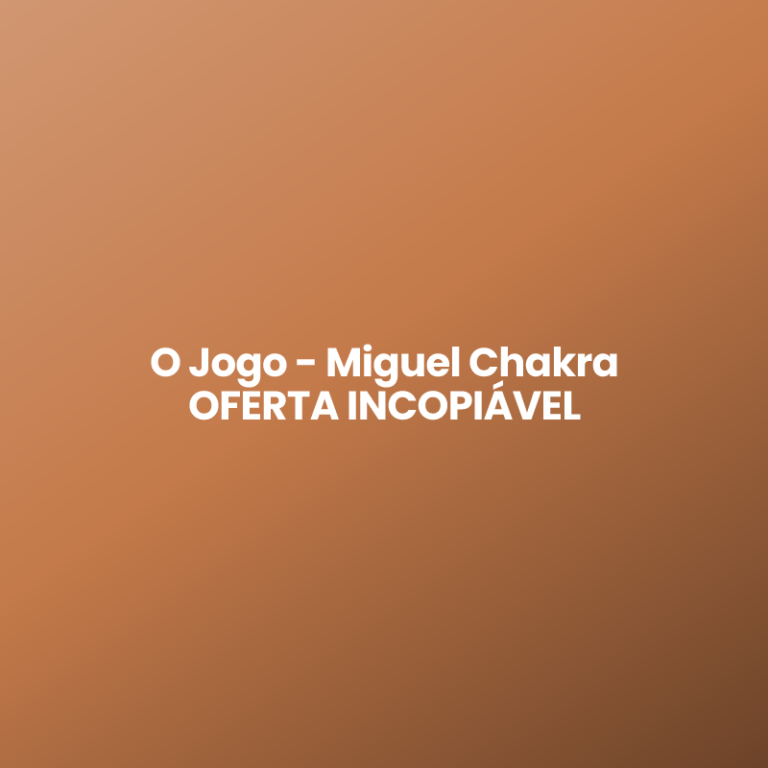 O Jogo – Miguel Chakra OFERTA INCOPIÁVEL
