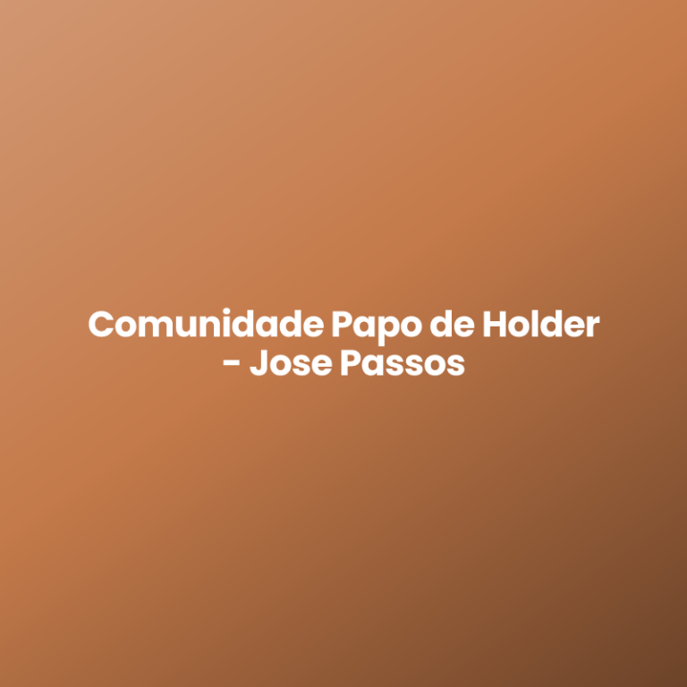 Comunidade Papo de Holder – Jose Passos