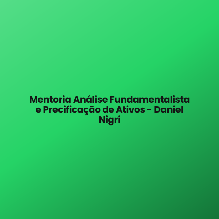 Mentoria Análise Fundamentalista e Precificação de Ativos – Daniel Nigri