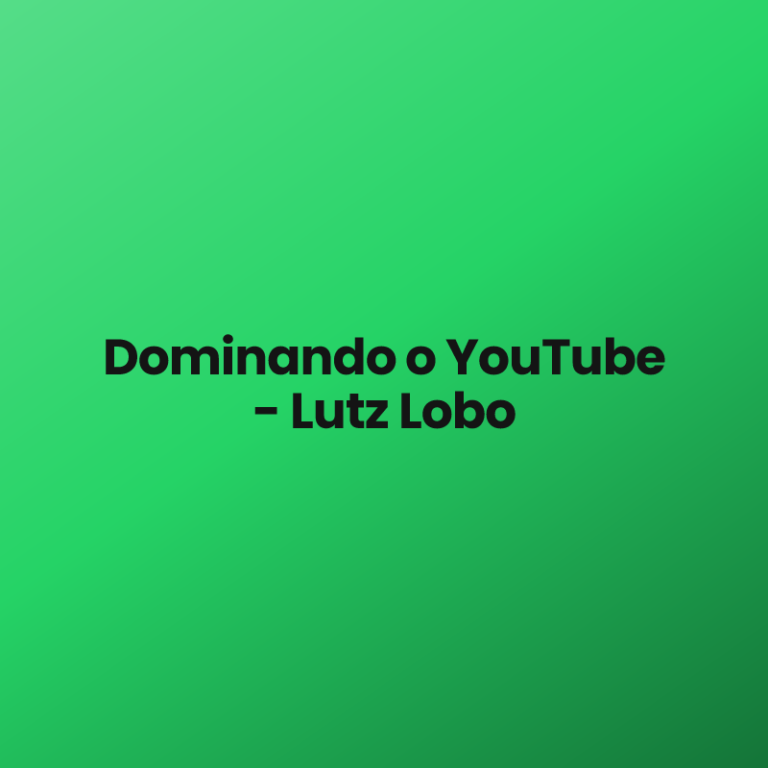 Dominando o YouTube – Lutz Lobo